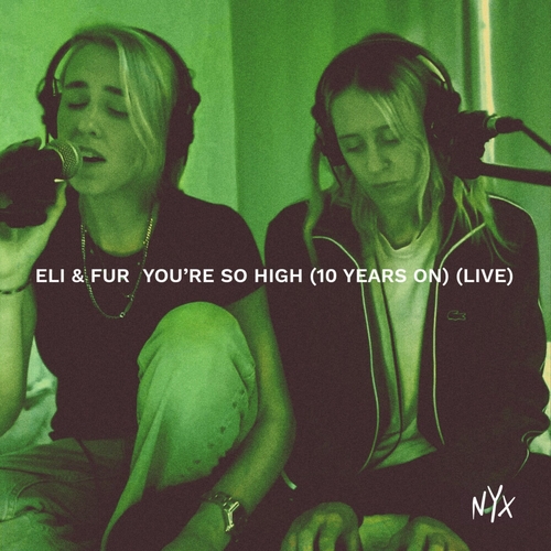 Eli & Fur - You’re So High (10 Years On) (Live) [NYXM021D]